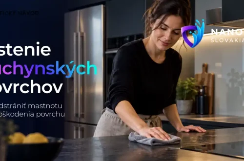 Čistenie kuchynských povrchov / Nano Slovakia 11 Čistenie kuchynských povrchov od mastnoty bez poškodenia