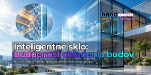 Inteligentné sklo a nanočastice / Nano Magazín 4 Inteligentné sklo s nanočasticovým povlakom na modernej budove umožňujúce reguláciu slnečného a tepelného žiarenia.